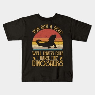 You Got A Dog Well That's Cute I Raise Tiny Dinosaurs Kids T-Shirt